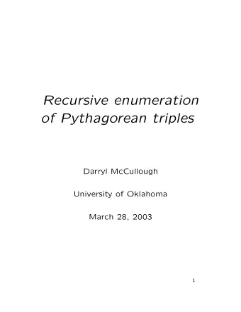 Recursive enumeration  of Pythagorean triples  Darryl McCullough  University of Oklahoma  March 28,