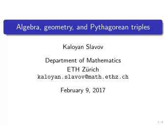 Algebra, geometry, and Pythagorean triples  Kaloyan Slavov  Department of Mathematics  ETH Z