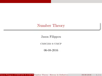 Number Theory  Jason Filippou  CMSC250 @ UMCP  06-08-2016  Jason Filippou (CMSC250 @ UMCP)Number