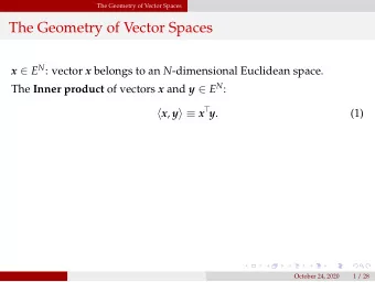The Geometry of Vector Spaces x  E N : vector x belongs to an N -dimensional Euclidean space.
