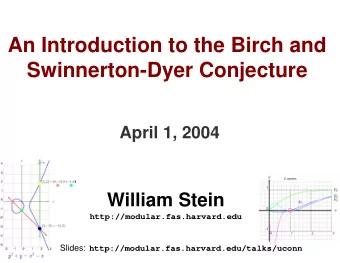 An Introduction to the Birch and  Swinnerton-Dyer Conjecture  April 1, 2004  William Stein
