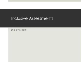 Inclusive Assessment!  Shelley Moore  www.blogsomemoore.com  @tweetsomemoore  Bridging Philosophy