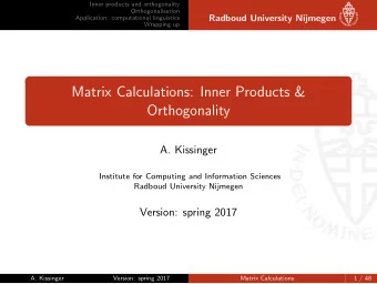 Matrix Calculations: Inner Products &amp;  Orthogonality  A. Kissinger  Institute for Computing and