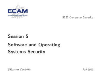 Session 5  Software and Operating  Systems Security  Sbastien Combfis  Fall 2019  This work is