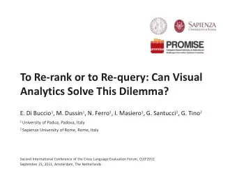 To Re-rank or to Re-query: Can Visual  Analytics Solve This Dilemma? E. Di Buccio 1 , M. Dussin 1 ,