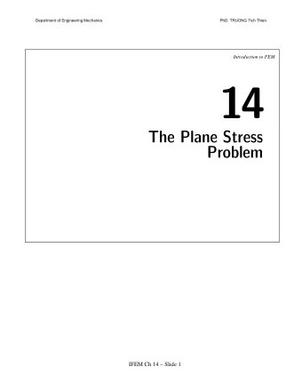 14  The Plane Stress  Problem  IFEM Ch 14  Slide 1  Department of Engineering Mechanics  PhD.