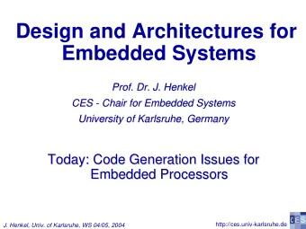 Design and Architectures for  Embedded Systems  Prof. Dr. J. Henkel  Henkel  Prof. Dr. J.  CES -  -