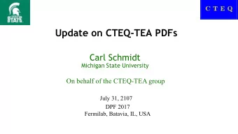 Update on CTEQ-TEA PDFs  Carl Schmidt  Michigan State University  On behalf of the CTEQ-TEA group