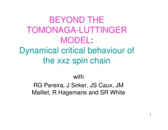 BEYOND THE  TOMONAGA-LUTTINGER  MODEL:  Dynamical critical behaviour of  the xxz spin chain  with