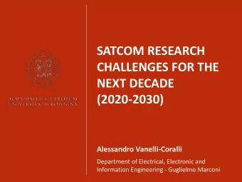 SATCOM RESEARCH  CHALLENGES FOR THE  NEXT DECADE  (2020-2030)  Alessandro Vanelli-Coralli