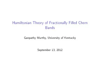 Hamiltonian Theory of Fractionally Filled Chern  Bands  Ganpathy Murthy, University of Kentucky