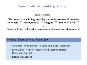 Sage-Combinat meeting tonight  Sages mission:  To create a viable high-quality and