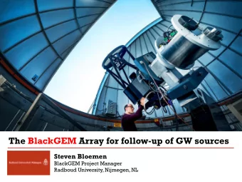 +  The BlackGEM Array for follow-up of GW sources  Steven Bloemen  BlackGEM Project Manager