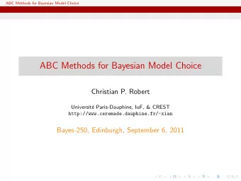 ABC Methods for Bayesian Model Choice  Christian P. Robert  Universit  e Paris-Dauphine, IuF,