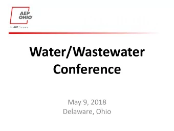 Water/Wastewater  Conference  May 9, 2018  Delaware, Ohio  AEP Ohio Energy Efficiency Programs