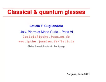 Classical &amp; quantum glasses  Leticia F. Cugliandolo  Univ. Pierre et Marie Curie  Paris VI