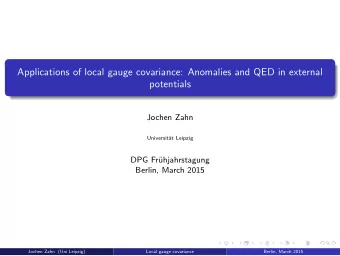 Applications of local gauge covariance: Anomalies and QED in external  potentials  Jochen Zahn
