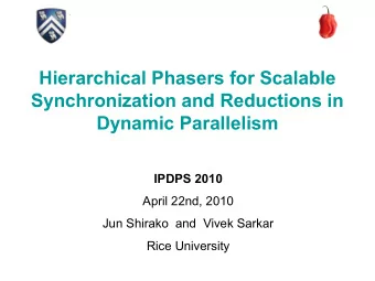 Hierarchical Phasers for Scalable  Synchronization and Reductions in  Dynamic Parallelism  IPDPS