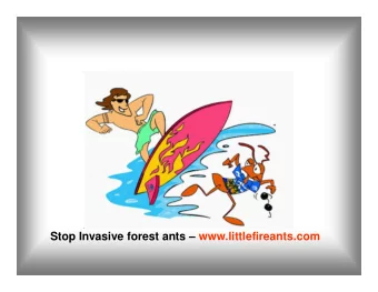 Stop Invasive forest ants  www.littlefireants.com  Pacific Ant Project  Survey Training module