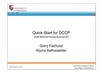 Quick-Start for DCCP  draft-fairhurst-tsvwg-dccp-qs-00  Gorry Fairhurst  Arjuna Sathiaseelan