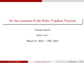 On the Lossiness of the Rabin Trapdoor Function  Yannick Seurin  ANSSI, France  March 27, 2014