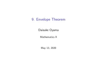 9. Envelope Theorem  Daisuke Oyama  Mathematics II  May 13, 2020  Parameterized Optimization (with