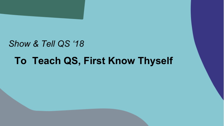 to teach qs first know thyself who we are