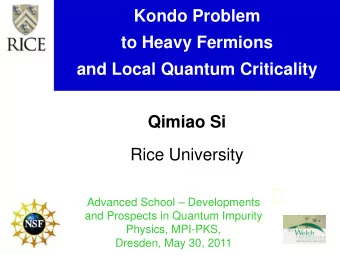 Kondo Problem  to Heavy Fermions  and Local Quantum Criticality  Qimiao Si  Rice University