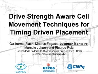 Drive Strength Aware Cell  Movement Techniques for  Timing Driven Placement Guilherme Flach, Mateus