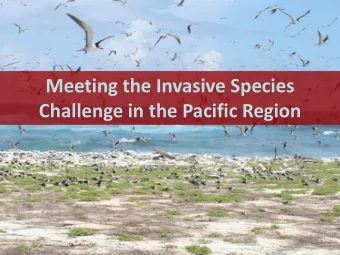 Meeting the Invasive Species  Challenge in the Pacific Region  Overview  Why a regional approach