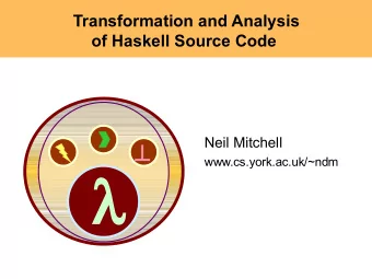 Why Haskell?   Functional programming language  Short, beautiful programs