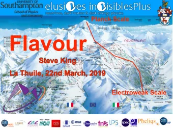 Flavour  Steve King  La Thuile, 22nd March, 2019  Electroweak Scale  Flavour Problem  t  u  d  c  e