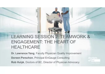 LEARNING SESSION 2: TEAMWORK &amp;  ENGAGEMENT: THE HEART OF  HEALTHCARE Dr. Lawrence Yang ,