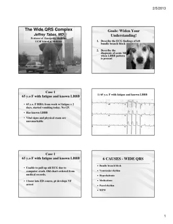 The Wide QRS Complex  Goals: Widen Your  Jeffrey Tabas, MD  Understanding!  Professor of  Emergency