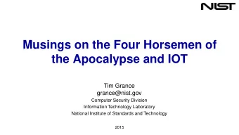 the Apocalypse and IOT  Tim Grance  grance@nist.gov  Computer Security Division  Information