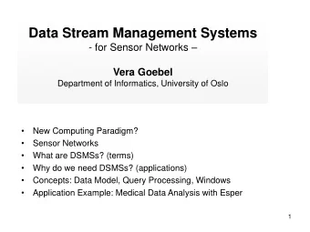 Data Stream Management Systems - for Sensor Networks   Vera Goebel  Department of Informatics,