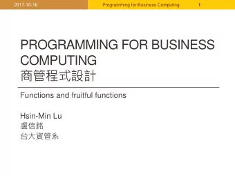 PROGRAMMING FOR BUSINESS  COMPUTING    Functions and fruitful functions  Hsin-Min