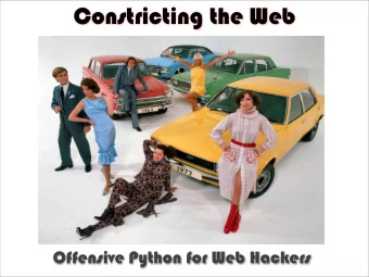 Constricting the Web  Offensive Python for Web Hackers  Yes, We are Weird  Marcin  Wielgoszewski
