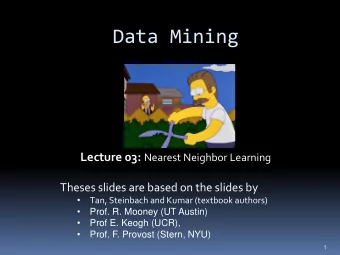 Data Mining Lecture 03: Nearest Neighbor Learning  Theses slides are based on the slides by