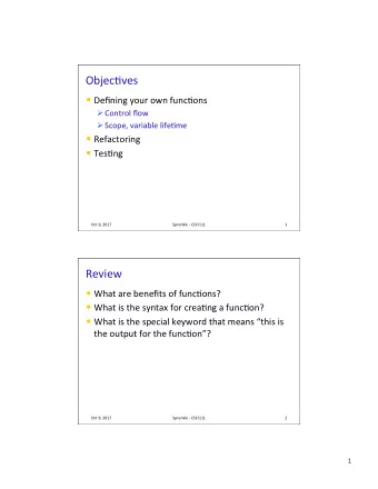 Objec(ves  Defining your own func(ons  Control flow  Scope, variable life(me  Refactoring