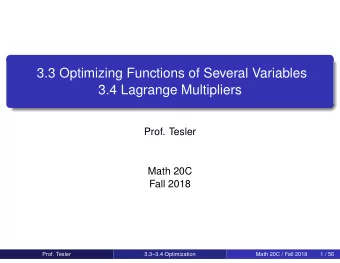 3.3 Optimizing Functions of Several Variables  3.4 Lagrange Multipliers  Prof. Tesler  Math 20C
