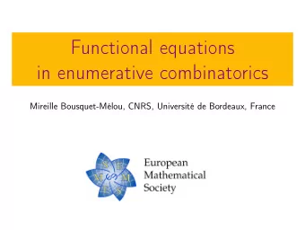 Functional equations  in enumerative combinatorics  Mireille Bousquet-Mlou, CNRS, Universit de