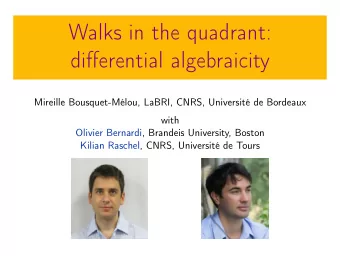 Walks in the quadrant:  differential algebraicity  Mireille Bousquet-Mlou, LaBRI, CNRS,