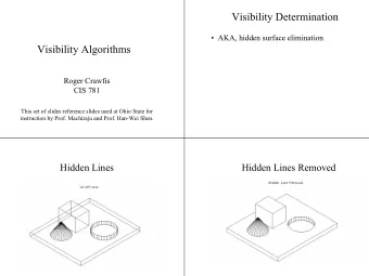 Visibility Determination   AKA, hidden surface elimination  Visibility Algorithms  Roger Crawfis