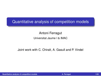 Quantitative analysis of competition models  Antoni Ferragut  Universitat Jaume I &amp; IMAC  Joint