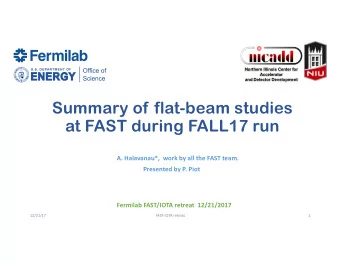 Summary of flat-beam studies  at FAST during FALL17 run  A. Halavanau*,  work by all the FAST team.