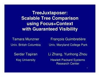 TreeJuxtaposer:  Scalable Tree Comparison  using Focus+Context  with Guaranteed Visibility  Tamara