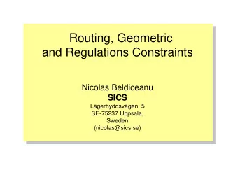 Routing, Geometric  and Regulations Constraints  Nicolas Beldiceanu  SICS  Lgerhyddsvgen  5