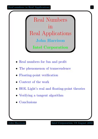 Real Numbers  in  Real Applications  John Harrison  Intel Corporation  Real numbers for fun and