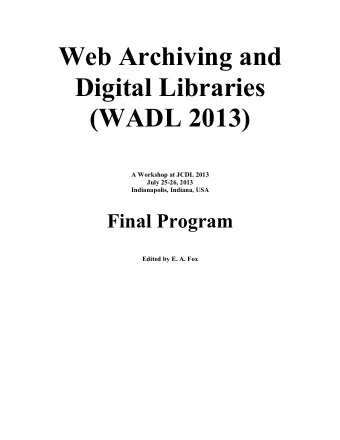 Web Archiving and  Digital Libraries  (WADL 2013)  A Workshop at JCDL 2013  July 25-26, 2013